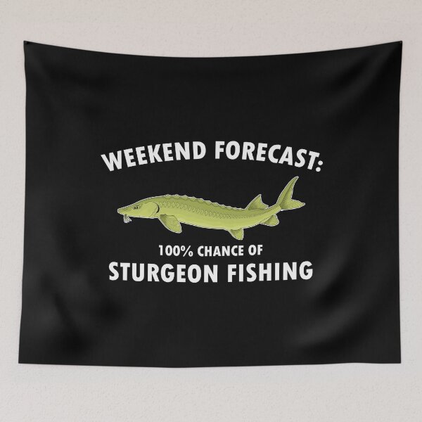 Item preview, Weekend Forecast Funny Fisherman Sturgeon FIshing print designed and sold by jakehughes2015.