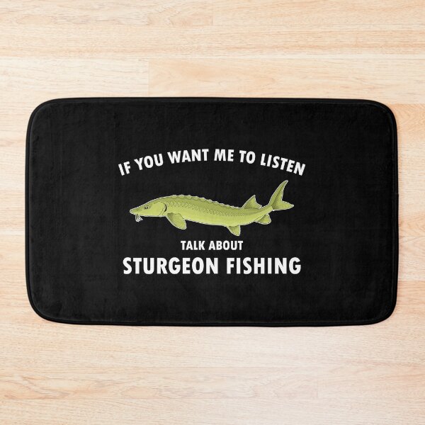 Item preview, Funny Fisherman Quote Talk About Sturgeon Fishing print designed and sold by jakehughes2015.