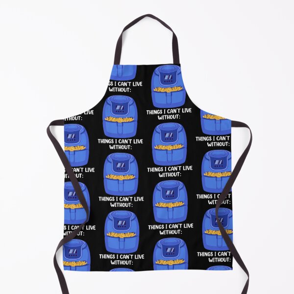 Item preview, Can't Live Without Cooking Foodie Air Fryer graphic designed and sold by jakehughes2015.