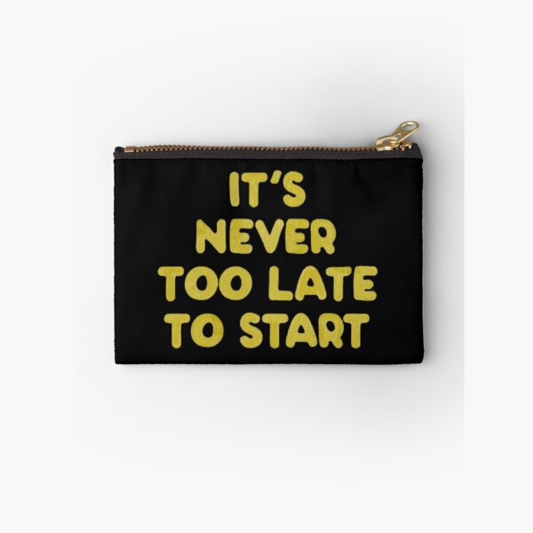 Item preview, It's Never Too Late To Start designed and sold by CJthgrt.