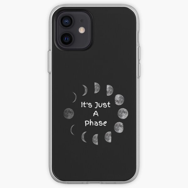 It's Just a Phase iPhone Soft Case