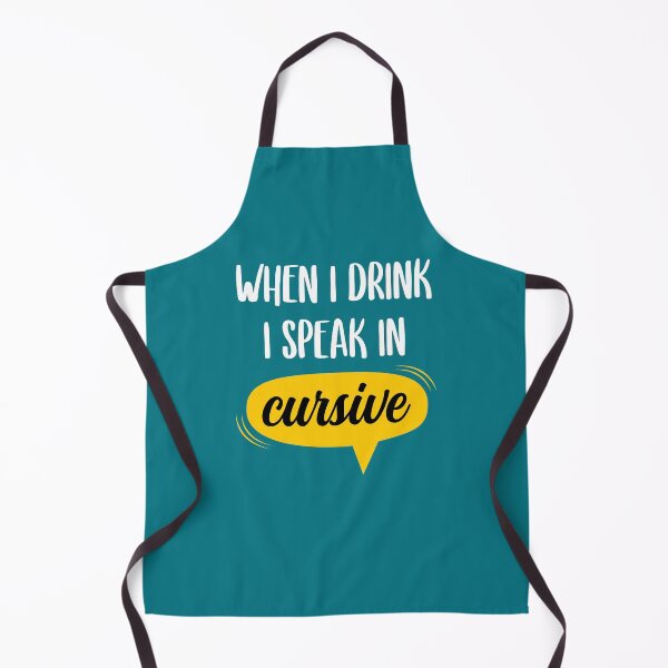 Item preview, When I drink I speak in Cursive designed and sold by Uppercase Tees.