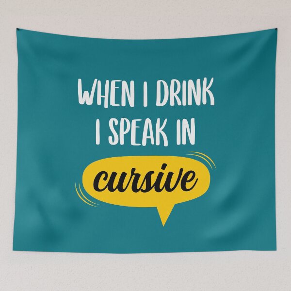 Item preview, When I drink I speak in Cursive designed and sold by Uppercase Tees.