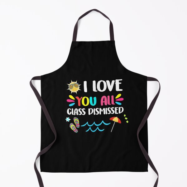 Item preview, I Love You All Class Dismissed Last Day Of School Teacher designed and sold by RanirO.