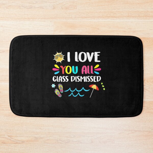 Item preview, I Love You All Class Dismissed Last Day Of School Teacher designed and sold by RanirO.