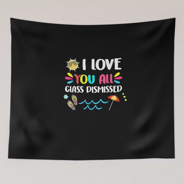 Item preview, I Love You All Class Dismissed Last Day Of School Teacher designed and sold by RanirO.