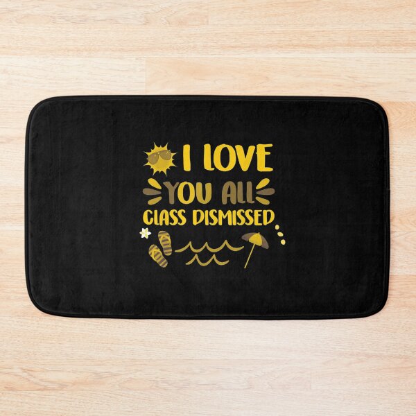 Item preview,  I Love You All Class Dismissed Last Day Of School Teacher designed and sold by RanirO.
