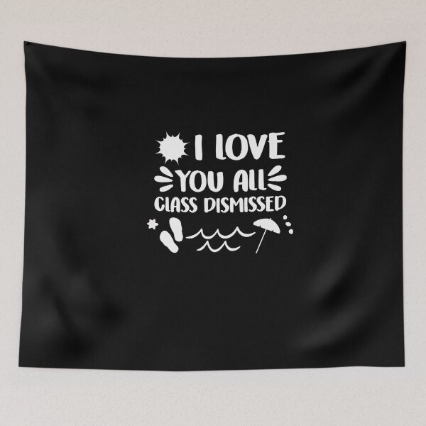 Item preview,  I Love You All Class Dismissed Last Day Of School Teacher designed and sold by RanirO.