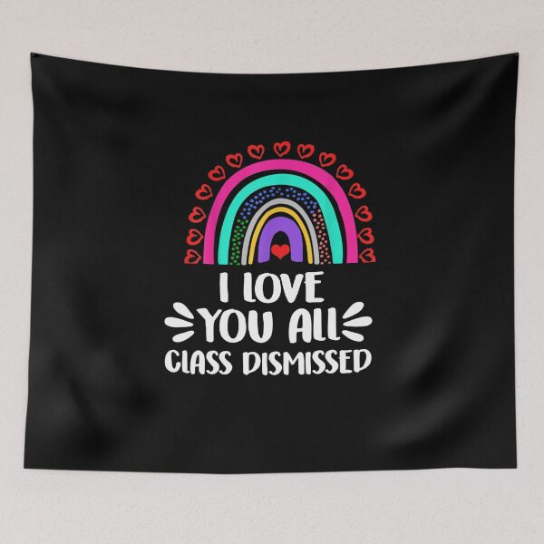 Item preview,  I Love You All Class Dismissed Last Day Of School Teacher designed and sold by RanirO.
