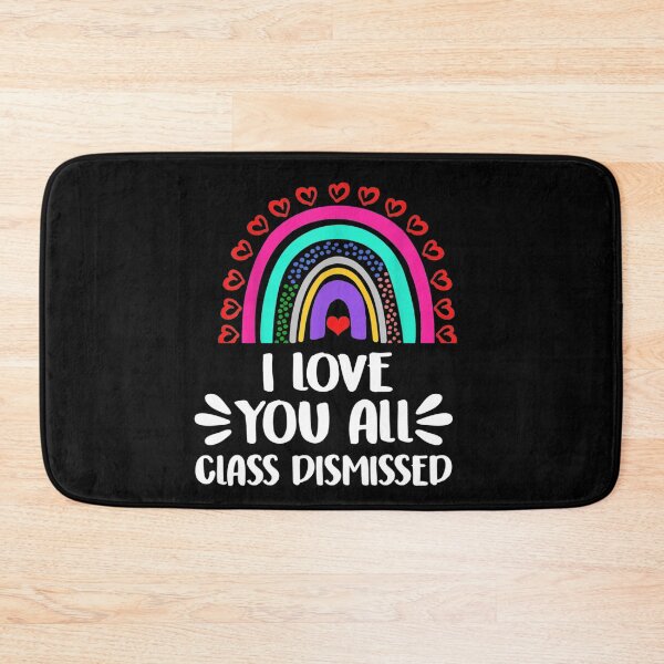 Item preview,  I Love You All Class Dismissed Last Day Of School Teacher designed and sold by RanirO.