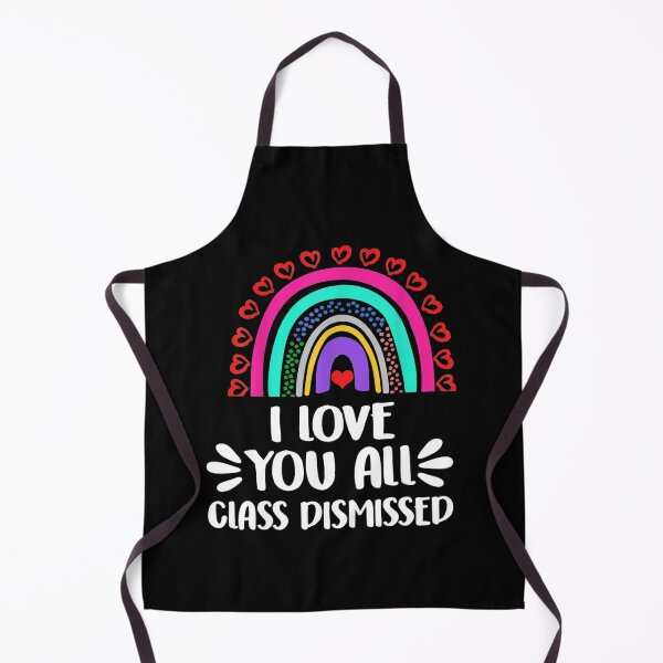 Item preview, I Love You All Class Dismissed Last Day Of School Teacher designed and sold by RanirO.