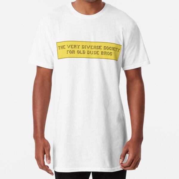 The Very Diverse Society for Old Dude Bros Long T-Shirt