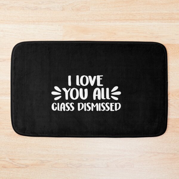 Item preview, I Love You All Class Dismissed Last Day Of School Teacher designed and sold by RanirO.