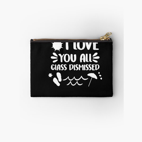 Item preview,  I Love You All Class Dismissed Last Day Of School Teacher designed and sold by RanirO.