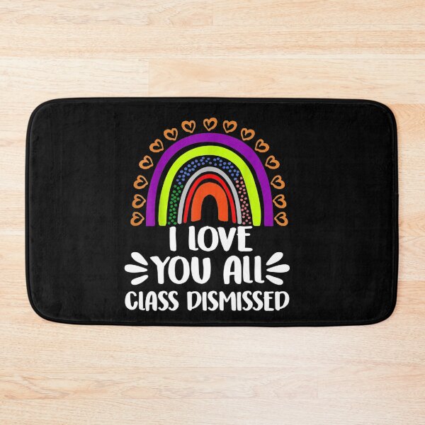 Item preview, I Love You All Class Dismissed Last Day Of School Teacher designed and sold by RanirO.