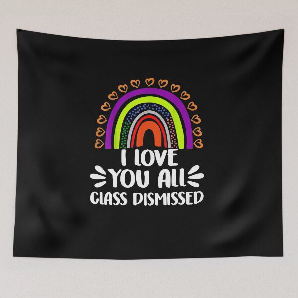 Item preview, I Love You All Class Dismissed Last Day Of School Teacher designed and sold by RanirO.