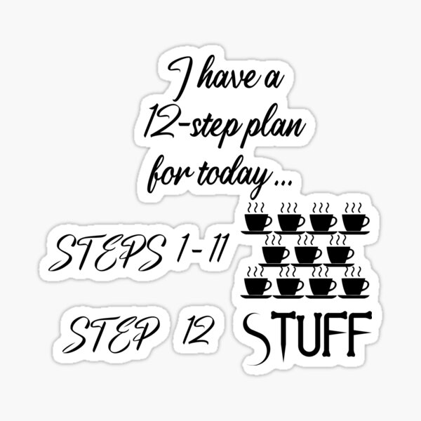 Black Coffee 12 Step Plan - funny coffee lovers Sticker