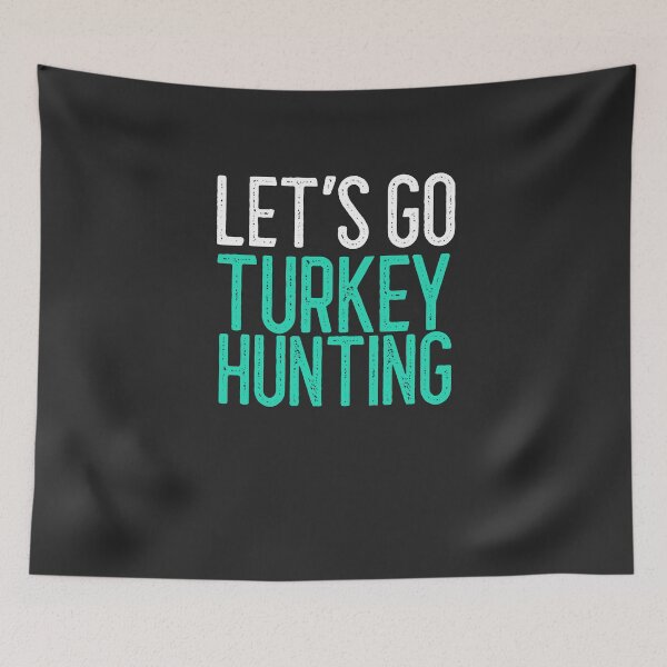 Item preview, Let's Go Turkey Hunting Outdoorsman Gift designed and sold by EricJP.
