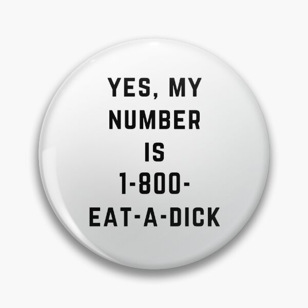 Item preview, Yes My Number is 1-800-eat a dick designed and sold by directgifts.