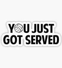 You Just Got Served Sticker
