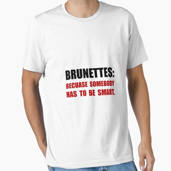 Brunettes Are Smart T-Shirt Brunettes Are Smart T-Shirt