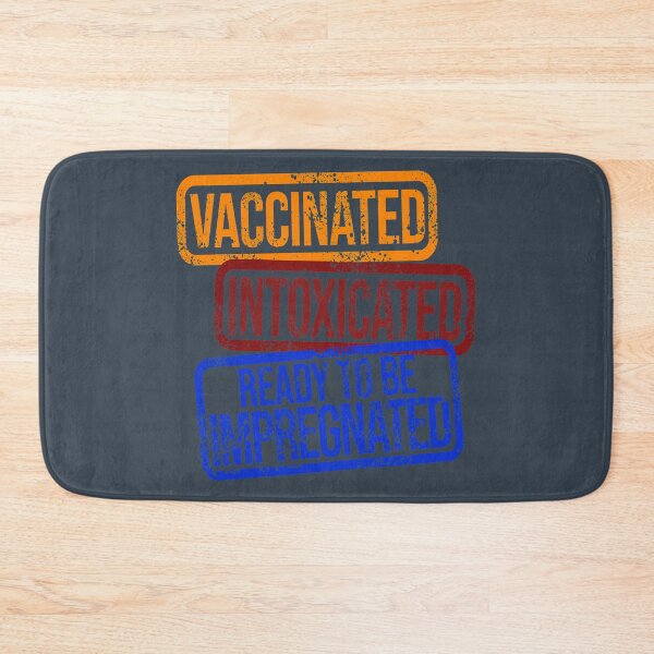Item preview, Vaccinated Intoxicated Ready to be Impregnated designed and sold by RaymundLeslie.