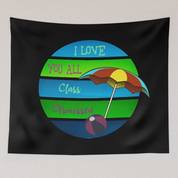 Item preview, I Love You All Class Dismissed designed and sold by superdumb70.