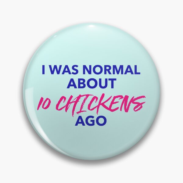 Item preview, I was normal about 10 chickens ago -funny chicken design in blue and pink text designed and sold by katiekendall.