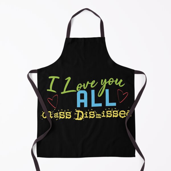 Item preview, I Love You All Class Dismissed designed and sold by superdumb70.
