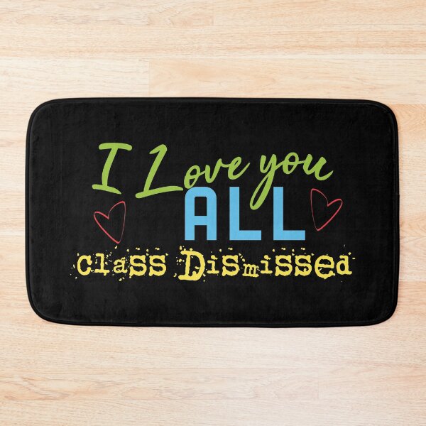 Item preview, I Love You All Class Dismissed designed and sold by superdumb70.
