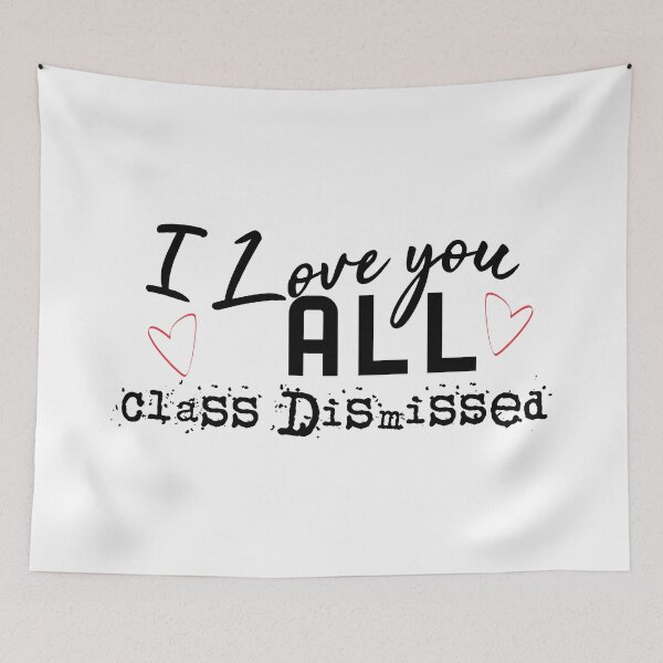 Item preview, I Love You All Class Dismissed (Black) designed and sold by superdumb70.