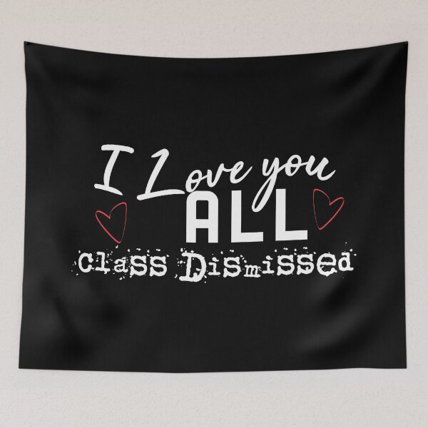 Item preview, I Love You All Class Dismissed (White) designed and sold by superdumb70.