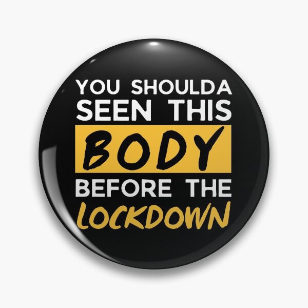 Item preview, You Shoulda Seen This Body Before the Lockdown, Funny Lockdown 2021 Joke, Funny Quarantine 2021 Joke, Abs In Progress Incomplete, Not Ready For Summer designed and sold by ladylaughprints.