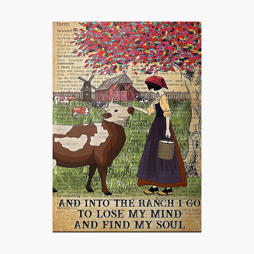 Cattle Farm Girl And Into The Ranch I Go To Lose My Mind And Find My Soul Poster Cattle Farm Girl And Into The Ranch I Go To Lose My Mind And Find My Soul Poster