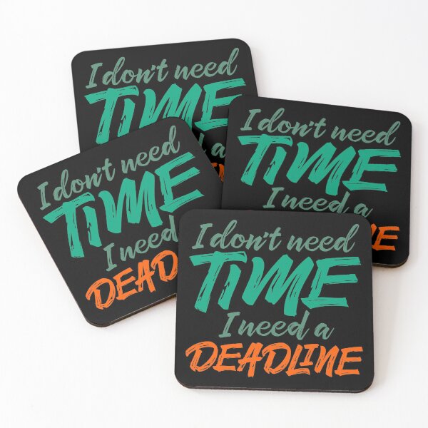 Item preview, I don't need time, I need a deadline. v.1 designed and sold by x1brett.