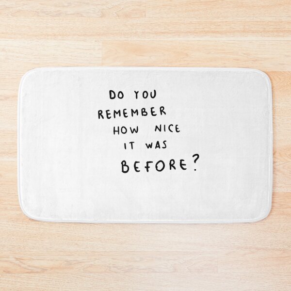 Item preview, Do you remember how nice it was before? designed and sold by bdoraz.
