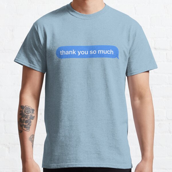 Thanks So Much T Shirts Redbubble