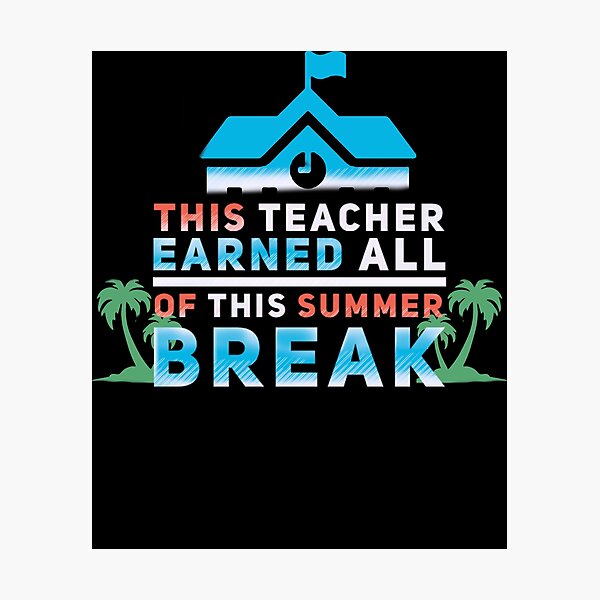 Item preview, This teacher earned all of this summer break designed and sold by mwebba2005.