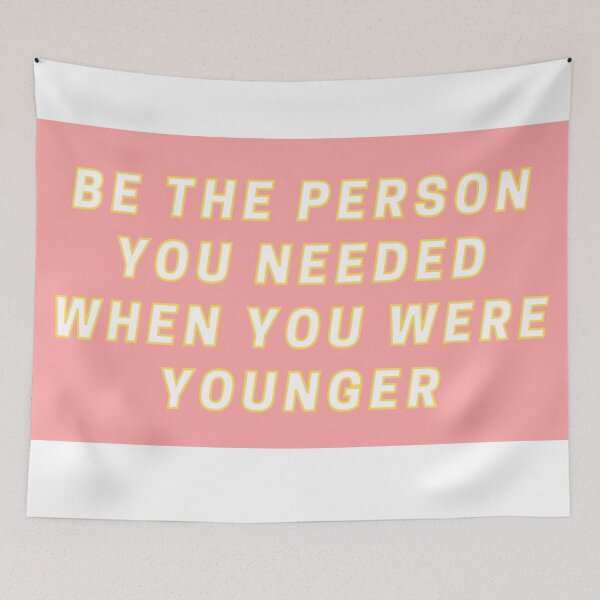 Item preview, Be the person you needed when you were younger designed and sold by wilder-mind.