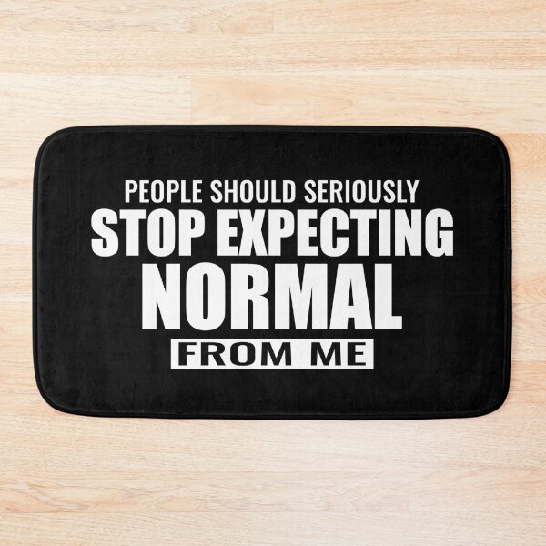 Item preview, People should seriously stop expecting normal from me designed and sold by designprotocol.