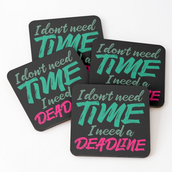 Item preview, I don't need time, I need a deadline. v.3 designed and sold by x1brett.