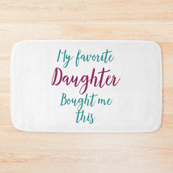 Item preview, My favorite daughter designed and sold by DasaMerch.