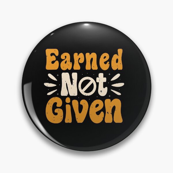 Item preview, Earned not given designed and sold by SasKloset.