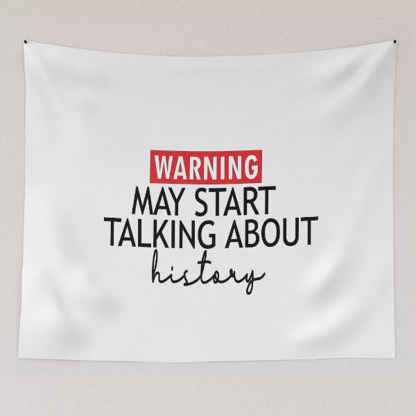 Item preview, warning may start talking about history / Warning History - Funny History Shirt For Historians T-Shirt designed and sold by BUniqueBSpecial.