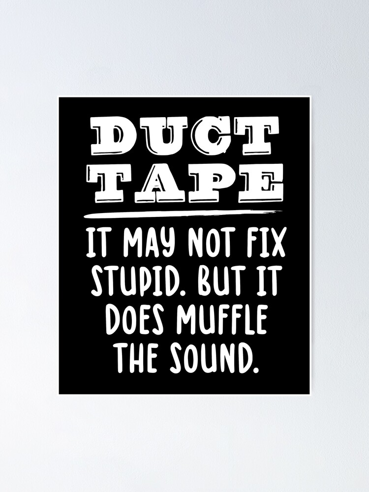 "Funny Duct Tape Joke Handy Man Engineering Joke" Poster for Sale by