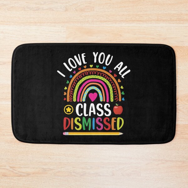 Item preview, I Love You All Class Dismissed designed and sold by timothybakerhi.