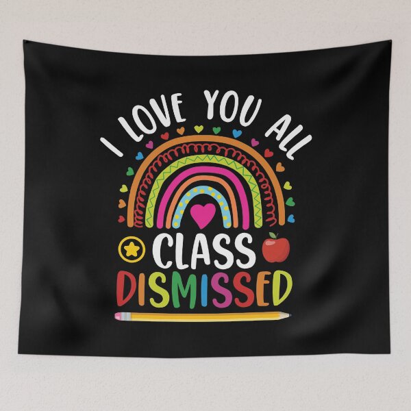 Item preview, I Love You All Class Dismissed designed and sold by timothybakerhi.