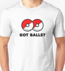Got Pokemon Go Poke Balls? Unisex T-Shirt