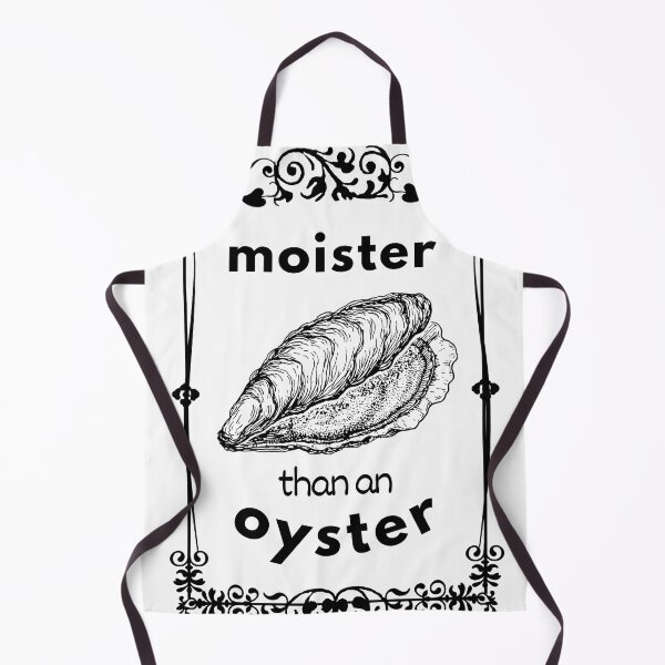 Item preview, Moister than an oyster, fancy designed and sold by DeVeauDesign.