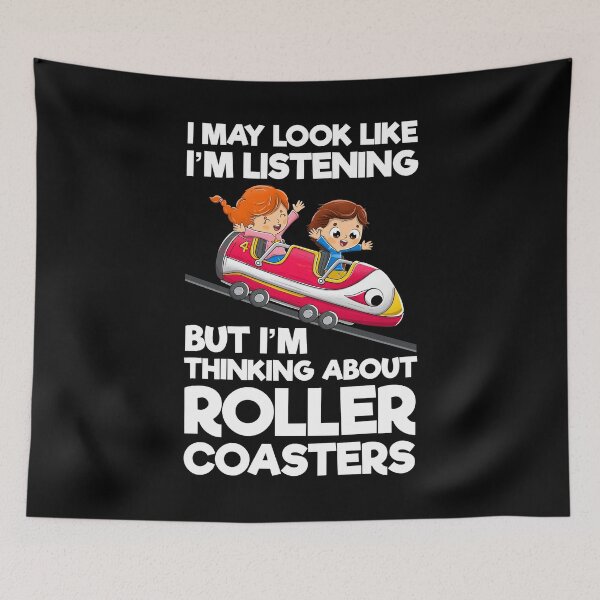 Item preview, I May Look Like I'm Listening But I'm Thinking About Roller Coasters designed and sold by JackCurtis1991.
